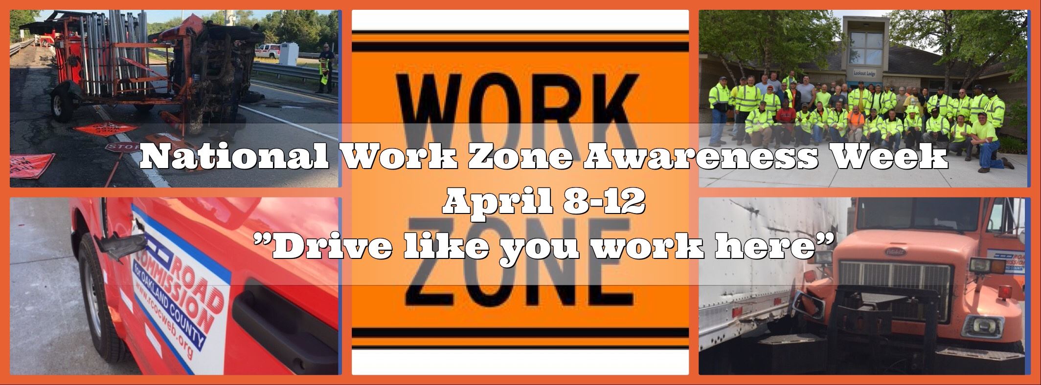 National Work Zone Awareness Week photos of employees and accidents